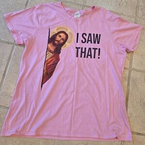 Funny Jesus T Shirt XL Pink "I Saw That!"